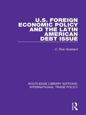 cover image of U.S. Foreign Economic Policy and the Latin American Debt Issue